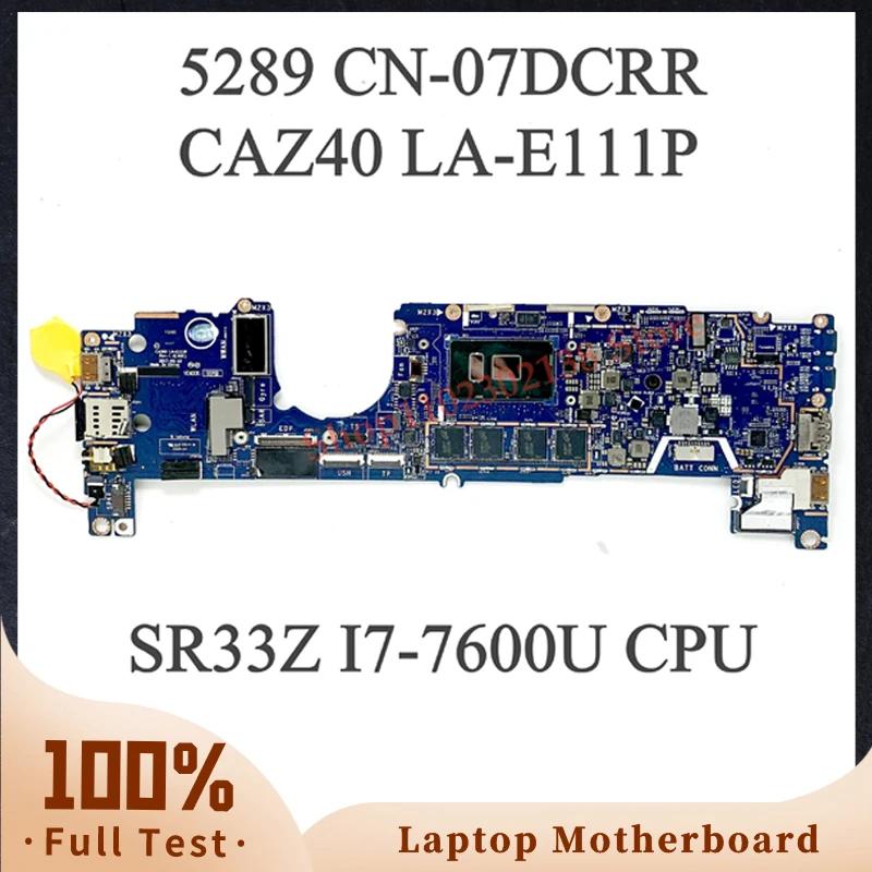 7DCRR 07DCRR CN-07DCRR W/ I7-7600U CPU   DELL Latitude 5289 Ʈ   CAZ40 LA-E111P 16GB RAM 100%  ۵